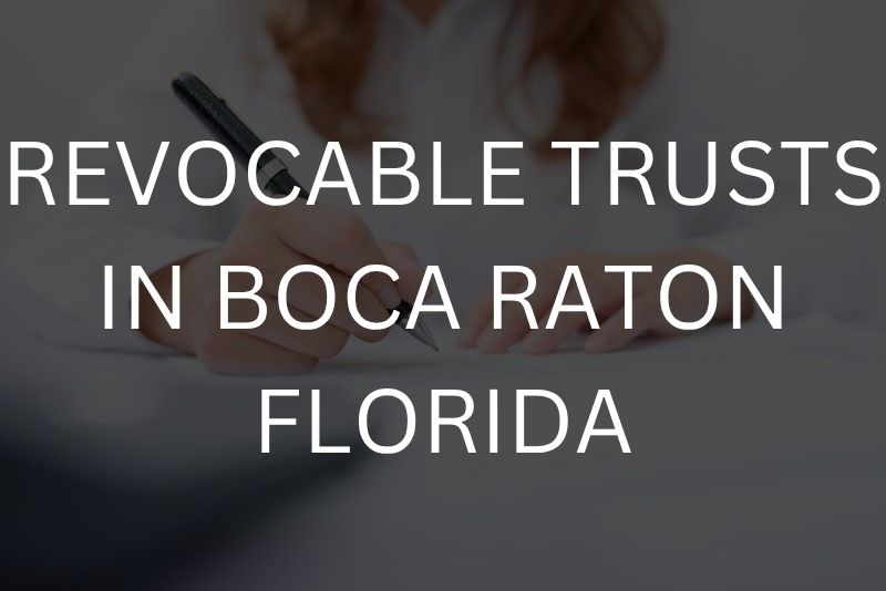 Revocable trusts in Boca Raton, Florida